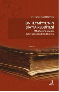 İbn Teymiyye'nin Şia'ya Reddiyesi (Minhacü’s-Sünne);Selefi Geleneğin Şiilik Eleştirisi