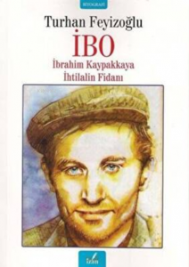 İbo - İbrahim Kaypakkaya İhtilalin Fidanı