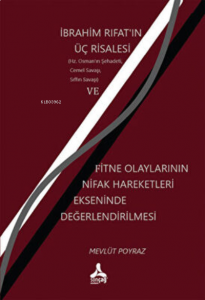 İbrahim Fırat`ın Üç Risalesi;Fitne Olaylarının Nifak Hareketleri Ekseninde Değerlendirilmesi