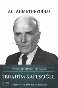 İbrahim Kafesoğlu (Ciltli);Türklüğe Adanan Bir Ömür