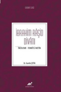 İbrahim Râşid Divânı (İnceleme-Tenkitli Metin)
