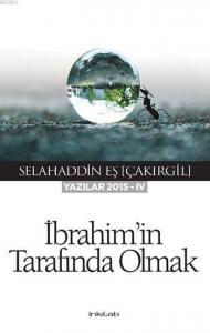 İbrahim'in Tarafında Olmak; Yazılar 2015-IV