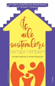 İç Aile Sistemleri Terapi Rehberi - Travmaları İyileştirmek ve Yeniden Bütünleşmek