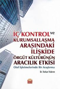 İç Kontrol ve Kurumsallaşma Arasındaki İlişkide Örgüt Kültürünün Aracılık Etkisi; Otel İşletmelerinde Bir Araştırma