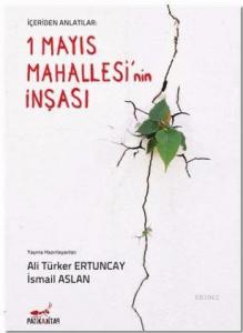 İçeriden Anlatılar: 1 Mayıs Mahallesi'nin İnşası