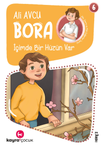 İçimde Bir Hüzün Var (7+ Yaş, Renkli Resimli);Bora Dizisi 6