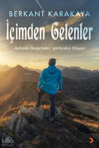 İçimden Gelenler;Aslında Hayat Şiirlerden Oluşur