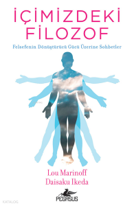 İçimizdeki Filozof;Felsefenin Dönüştürücü Gücü Üzerine Sohbetler