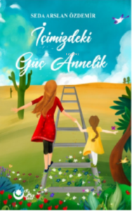 İçimizdeki Güç Annelik