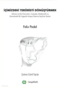 İçimizdeki Teröristi Dönüştürmek;Adivasi ve Kürt Sorunları, Casuslar, Madencilik ve Demokratik Uygarlık Arayışı Üzerine Yazılar