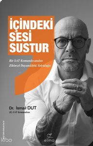 İçindeki Sesi Sustur;Bir SAT Komandosundan Zihinsel Dayanıklılık Yolculuğu