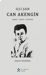 İçli Şair Can Akengin Hayatı – Sanatı – Eserleri