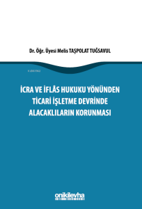 İcra İflas Hukuku Yönünden Ticari İşletme Devrinde Alacaklıların Korunması
