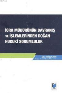 İcra Müdürlüğünün Davranış ve İşlemlerinden Doğan Hukuki Sorumluluk