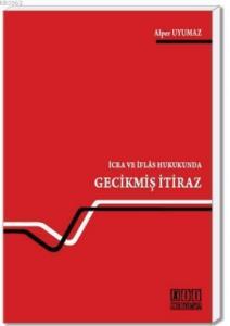 İcra ve İflas Hukukunda Gecikmiş İtiraz