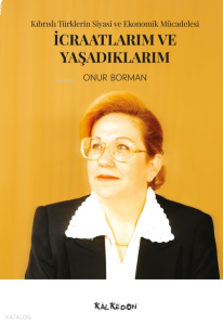 İcraatlarım ve Yaşadıklarım;Kıbrıslı Türklerin Siyasi ve Ekonomik Mücadelesi