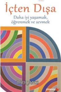 İçten Dışa; Daha İyi Yaşamak Öğrenmek Ve Sevmek