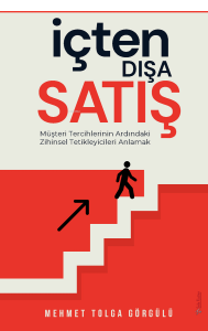 İçten Dışa Satış;Müşteri Tercihlerinin Ardındaki Zihinsel Tetikleyicileri Anlamak