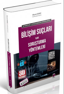 İçtihatlar ve Uygulamadan Örnekleriyle Bilişim Suçları ve Soruşturma Yöntemleri