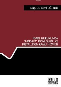 İdare Hukukunda "e-Devlet" Dönüşümü ve Dijitalleşen Kamu Hizmeti