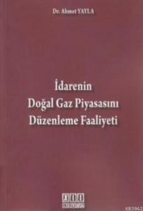 İdarenin Doğal Gaz Piyasasını Düzenleme Faaliyeti