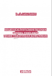 İdari Faaliyetlerde İşlenen Kişisel Verilerin İdare Tarafından Korunması