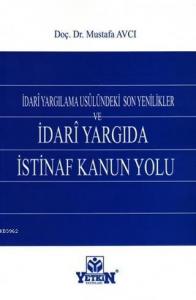 İdari Yargılama Usulündeki Son Yenilikler ve İdari Yargıda İstinaf Kanun Yolu