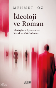 İdeoloji ve Roman;İdeolojinin Aynasından Karakter Görünümleri