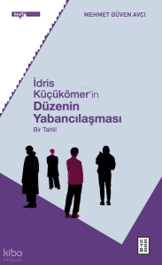 İdris Küçükömer’in Düzenin Yabancılaşması;Bir Tahlil