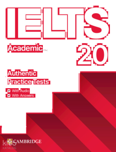 IELTS 20 Academic Authentic Practice Tests with Answers with Audio and with Answers