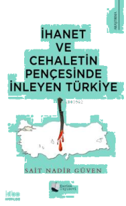 İhanet Ve Cehaletin Pençesinde İnleyen Türkiye