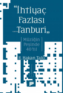 “İhtiyaç Fazlası Tanburî” Müziğin Peşinde 40 Yıl