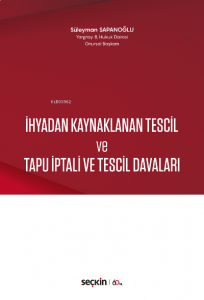 İhyadan Kaynaklanan Tescil ve Tapu İptali ve Tescil Davaları