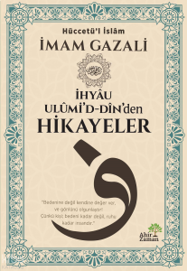 İhyâu Ulûmi’d-Dîn’den Hikayeler
