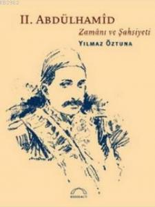 II. Abdülhamîd Zamanı ve Şahsiyeti