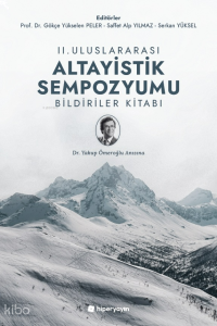 II. Uluslararası Altayistik Sempozyumu Bildiriler Kitabı;Yakup Ömeroğlu Anısına