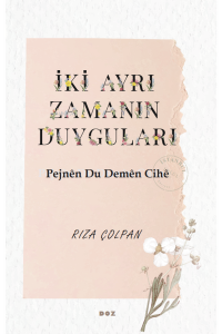 İki Ayrı Zamanın Duyguları - Pejnên Du Demên Cihê