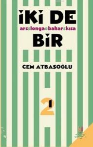 İki de Bir; Ars longa bahar kısa