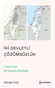İki Devletli Çözümsüzlük;Filistin İçin Bir Direniş Stratejisi