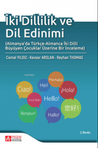 İki Dillilik ve Dil Edinimi ;(Almanya'da Türkçe-Almanca İki Dilli Büyüyen Çocuklar Üzerine Bir İnceleme)