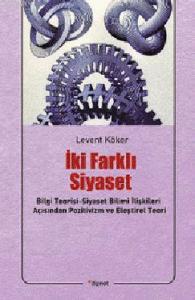 İki Farklı Siyaset; Bilgi Teorisi-Siyaset Bilimi İlişkileri Açısından Pozitivizm ve Eleştirel Teori