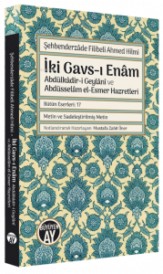 İki Gavs-ı Enam ;Abdülkadir-i Geylani Ve Abdüsselam el-Esmer Hazretleri (Şehbenderzade Filibeli Ahmed Hilmi)