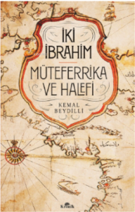 İki İbrahim;Müteferrika ve Halefi