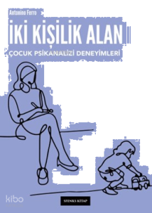 İki Kişilik Alan Çocuk Psikanalizi Deneyimleri