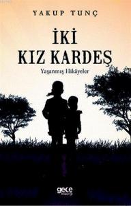 İki Kız Kardeş; Yaşanmış Hikayeler