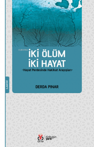İki Ölüm İki Hayat; -Hayat Perdesinde Hakikat Arayışları-