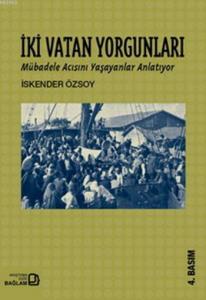 İki Vatan Yorgunları; Mübadale Acısını Yaşayanlar Anlatıyor