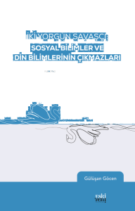 İki Yorgun Savaşçı: Sosyal Bilimler Ve Din Bilimlerinin Çıkmazları