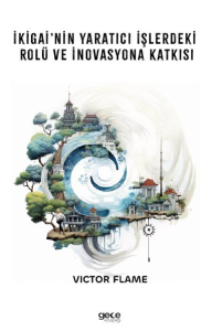 İkigai’nin Yaratıcı İşlerdeki Rolü ve İnovasyona Katkısı