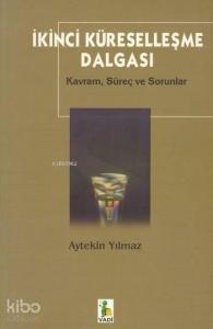 İkinci Küreselleşme Dalgası; Kavram, Süreç ve Sorunlar